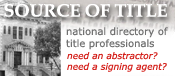 Source of Title -- National Directory of Title Professionals. Need an abstractor? Need a signing agent?